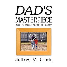 (英文圖書)Dad's Masterpiece: The Patricia Masotto Story 精裝版, Strategic Book Publishing, 英文