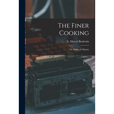 (英文圖書) The Finer Cooking; or Dishes for Parties 平裝版, Hassell Street Press, 英文