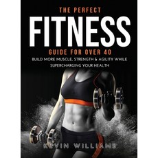 (英文圖書) The Perfect Fitness Guide for Over 40: Build More Muscle Strength & Agility While Supercharg... 精裝版, Kevin Williams, 英文