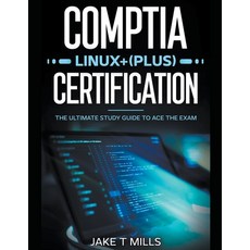 (英文圖書) CompTIA Linux+ (Plus) Certification The Ultimate Study Guide to Ace the Exam 平裝版, Jake T Mills, 英文