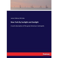 (英文圖書) New York By Sunlight and Gaslight: A work descriptive of the great American metropolis 平裝版, Hansebooks, 英文