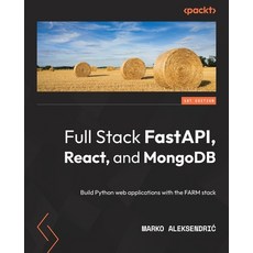 (英文圖書) Full Stack FastAPI React and MongoDB: Build Python web applications with the FARM stack 平裝版, Packt Publishing, 英文