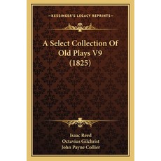 (英文圖書) A Select Collection Of Old Plays V9 (1825) 平裝版, Kessinger Publishing, 英文