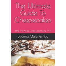 The Ultimate Guide To Cheesecakes: Bake The Perfect Cheesecake Every Time 平裝版, Independently Published, 英文