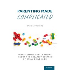 Parenting Made Complicated: What Science Really Knows about the Greatest Debates of Early Childhood 精裝版, Oxford University Press, USA, 英文