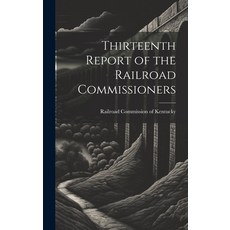 (英文圖書) Thirteenth Report of the Railroad Commissioners 精裝版, Legare Street Press, 英文