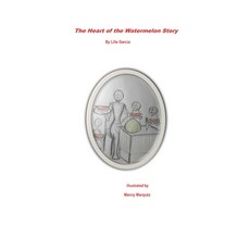 The Heart of the Watermelon Story 平裝版, Independently Published, 英文