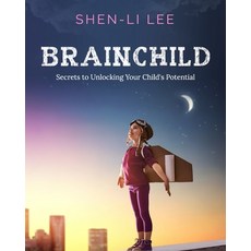 (英文圖書) Brainchild: Secrets to Unlocking Your Child's Potential 平裝版, Independently Published, 英文