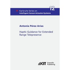 (英文圖書) Haptic Guidance for Extended Range Telepresence 平裝版, Karlsruher Institut Fur Tec..., 英文