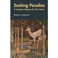 (英文圖書) Seeking Paradise: A Unitarian Mission for Our Times 平裝版, Lindsey Press, 英文