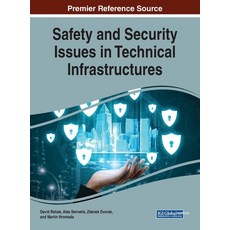 Safety and Security Issues in Technical Infrastructures 精裝版, Information Science Reference, 英文
