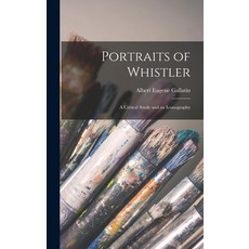 (英文圖書) Portraits of Whistler: A Critical Study and an Iconography 精裝版, Legare Street Press, 英文