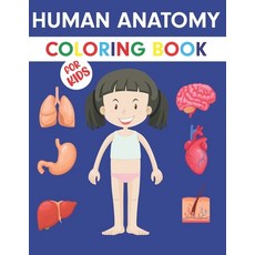Human Anatomy Coloring Book For Kids: An Entertaining and Instructive Guide to the Human Body - Bone... 平裝版, Independently Published, 英文