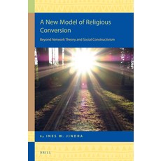 (英文圖書) A New Model of Religious Conversion: Beyond Network Theory and Social Constructivism 精裝版, Brill, 英文