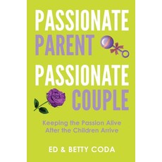 (英文圖書) Passionate Parent Passionate Couple: Keeping the Passion Alive After the Children Arrive 平裝版, Lulu.com, 英文