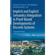 Implicit and Explicit Semantics Integration in Proof-Based Developments of Discrete Systems: Communi... 精裝版, Springer, 英文