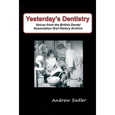 (英文圖書) Yesterday's Dentistry: Voices from the British Dental Association Oral History Archive 平裝版, Andrew Sadler, 英文