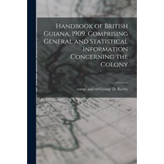 (英文圖書) Handbook of British Guiana 1909. Comprising General and Statistical Information Concerning t... 平裝版, Legare Street Press, 英文