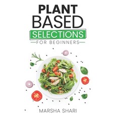 (英文圖書) Plant Based Selections: Naturally Delicious Food For Beginners 平裝版, Independently Published, 英文
