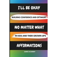 (英文圖書) I'll Be Okay No Matter What Affirmations: Building Confidence and Optimism in K... 平裝版, Independently Published, 英文