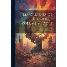 (英文圖書) Les Origines De L'histoire Volume 2 part 1 平裝版, Legare Street Press, 英文
