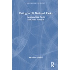 (英文圖書) Eating in US National Parks: Cosmopolitan Taste and Food Tourism 精裝版, Routledge, 英文