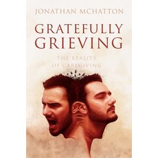 (英文圖書) Gratefully Grieving: The reality of caregiving 平裝版, Book's Mind, 英文