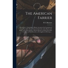 (英文圖書) The American Farrier: [microform]: Containing a Minute Account of the Formation of Every Part... 精裝版, Legare Street Press, 英文