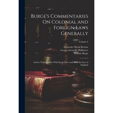 (英文圖書) Burge's Commentaries On Colonial and Foreign Laws Generally: And in Their Conflict With Each ... 平裝版, Legare Street Press, 英文