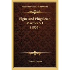 Elgin And Phigaleian Marbles V1 (1833) 平裝版, Kessinger Publishing, 英文