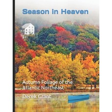 (英文圖書) Season in Heaven: Autumn Foliage of the Atlantic Northeast 平裝版, Derekgrantdigital.com, 英文