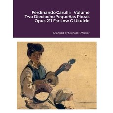 (英文書) Ferdinando Carulli： Volume Two Dieciocho Pequeñas Piezas Opus 211 For Low G Ukulele 平裝版, Lulu.com, 英文