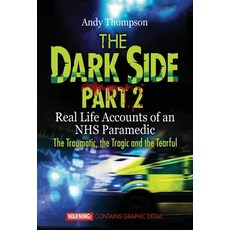 The Dark Side Part 2: Real Life Accounts of an NHS Paramedic The Traumatic the Tragic and the Tearful 精裝版, emp3books, 英文