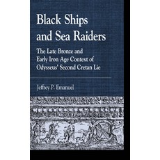 Black Ships and Sea Raiders: The Late Bronze and Early Iron Age Context of Odysseus' Second Cretan Lie 平裝版, Lexington Books, 英文