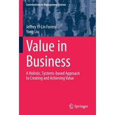 (英文圖書) Value in Business: A Holistic Systems-Based Approach to Creating and Achieving Value 平裝版, Springer, 英文