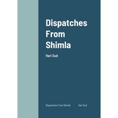 Dispatches From Shimla 平裝版, Lulu.com, 英文