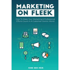 (英文圖書) Marketing on Fleek: How to Make Your Marketing & Professional Efforts Count In... 平裝版, Jacob Ben Meir, 英文