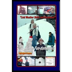 Cold Weather Skills and Equipment - "Winter Fun-damentals": "How to Stay Warm" 平裝版, Independently Published, 英文