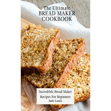 (英文圖書) The Ultimate Bread Maker Cookbook: Incredible Bread Maker Recipes For Beginners 精裝版, Jude Lamb, 英文