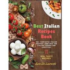 Best Italian Recipes Book: 100+ fantastic Italian Recipes! JUMP into the Italian cooking and Lifestyle! 精裝版, Sara de Laurentis, 英文