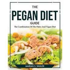 (英文圖書) The Pegan Diet Guide: The Combination Of The Paleo And Vegan Diet 平裝版, Marian S. Shuler, 英文