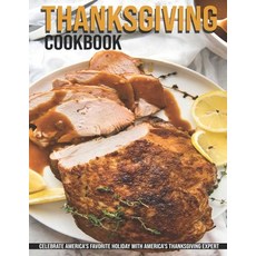 Thanksgiving Cookbook: Celebrate America's Favorite Holiday With American's Thanksgiving Expert 平裝版, Independently Published, 英文