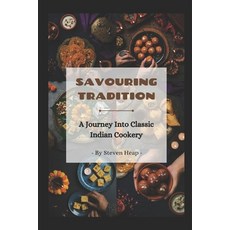 (英文圖書) Savouring Tradition: A Journey into Classic Indian Cookery 平裝版, Independently Published, 英文
