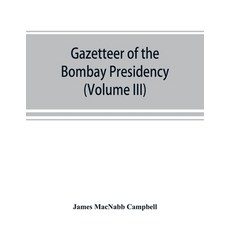 (英文圖書) Gazetteer of the Bombay Presidency (Volume III) Kaira and Panch Mahals 平裝版, Alpha Edition, 英文