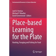 (英文圖書) Place-Based Learning for the Plate: Hunting Foraging and Fishing for Food 平裝版, Springer, 英文