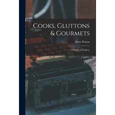 (英文圖書) Cooks Gluttons & Gourmets; a History of Cookery 平裝版, Hassell Street Press, 英文