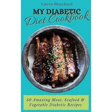 (英文圖書) My Diabetic Diet Cookbook: 50 Amazing Meat Seafood & Vegetable Diabetic Recipes 精裝版, Valerie Blanchard, 英文