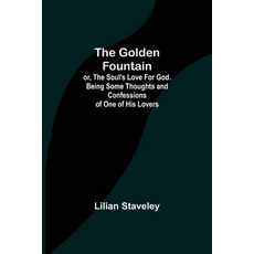 (英文圖書) The Golden Fountain; or The Soul's Love for God. Being some Thoughts and Confessions of One ... 平裝版, Alpha Edition, 英文