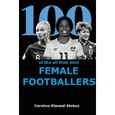 (英文圖書)100 of The All Time Best FEMALE FOOTBALLERS 平裝版, Lulu.com, 英文