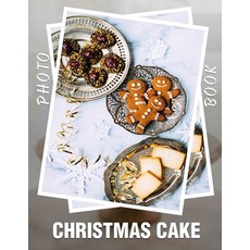 (英文圖書) Christmas Cake Photo Book: Deliciously Decorated Desserts Showcased Through 40... 平裝版, Independently Published, 英文